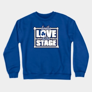 For the Love of the Stage Crewneck Sweatshirt